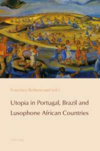 Utopia in Portugal, Brazil and Lusophone African Countries (Reconfiguring Identities in the Portuguese-Speaking World .4) （2015. VIII, 314 S. 225 mm）