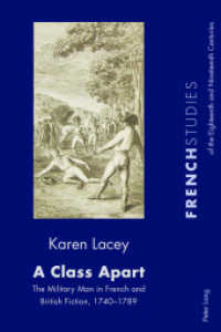 A Class Apart : The Military Man in French and British Fiction, 1740-1789 (French Studies of the Eighteenth and Nineteenth Centuries .36) （2016. 244 S. 225 mm）
