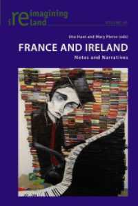 France and Ireland : Notes and Narratives (Reimagining Ireland .66) （2015. X, 264 S. 225 mm）