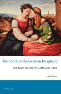 The South in the German Imaginary : The Italian Journeys of Goethe and Heine (German Studies in Australia and Aotearoa New Zealand 21) （2015. X, 250 S. 225 mm）