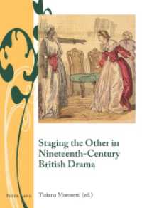Staging the Other in Nineteenth-Century British Drama (Writing and Culture in the Long Nineteenth Century .5) （2015. VIII, 272 S. 230 mm）