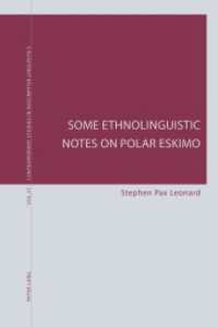 Some Ethnolinguistic Notes on Polar Eskimo (Contemporary Studies in Descriptive Linguistics .37) （2015. XII, 280 S. 225 mm）
