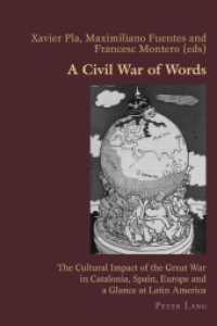 A Civil War of Words : The Cultural Impact of the Great War in Catalonia, Spain, Europe and a Glance at Latin America (Hispanic Studies: Culture and Ideas 72) （2015. VII, 441 S. 225 mm）