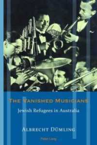 The Vanished Musicians : Jewish Refugees in Australia (Exile Studies .14) （2016. XXVIII, 576 S. 225 mm）
