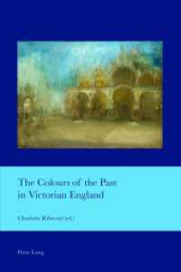 The Colours of the Past in Victorian England (Cultural Interactions: Studies in the Relationship between the Arts Vol.38) （2016. XIV, 310 S. 225 mm）