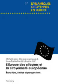 L'Europe des citoyens et la citoyenneté européenne : Évolutions, limites et perspectives (Dynamiques citoyennes en Europe / Citizenship Dynamics in Europe .7) （2016. VII, 457 S. 225 mm）