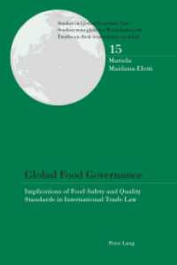 Global Food Governance : Implications of Food Safety and Quality Standards in International Trade Law. Dissertationsschrift (Studies in Global Economic Law / Studien zum globalen Wirtschaftsrecht / Etudes en droit économique .15) （2016. XVIII, 175 S. 225 mm）