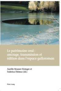 Le patrimoine oral : ancrage, transmission et édition dans l'espace galloroman （2016. XX, 256 S. 15 Abb. 222 mm）