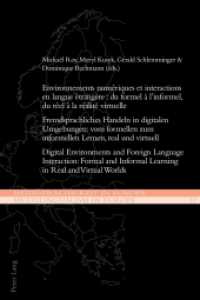 Environnements numériques et interactions en langue étrangère : du formel à l'informel, du réel à la réalité virtuelle (Mehrsprachigkeit in Europa / Multilingualism in Europe .12) （2016. 255 S. 45 Abb. 225 mm）