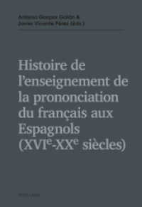 Histoire de l'enseignement de la prononciation du français aux Espagnols (XVIe - XXe siècles) （2016. 261 S. 225 mm）