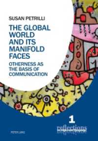 The Global World and its Manifold Faces : Otherness as the Basis of Communication (Reflections on Signs and Language .1) （2016. 300 S. 225 mm）