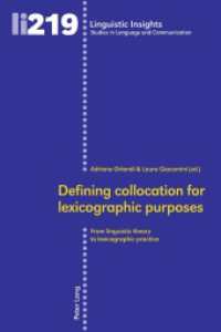 Defining collocation for lexicographic purposes : From linguistic theory to lexicographic practice (Linguistic Insights 219) （2016. 328 S. 225 mm）