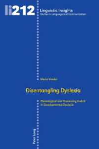Disentangling Dyslexia : Phonological and Processing Deficit in Developmental Dyslexia. Dissertationsschrift (Linguistic Insights 212) （2017. 356 S. 54 Abb. 225 mm）