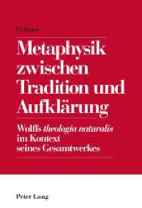 Metaphysik zwischen Tradition und Aufklärung : Wolffs "theologia naturalis" im Kontext seines Gesamtwerkes. Dissertationsschrift （2016. 340 S. 225 mm）