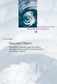 Telos and Object : The relation between sign and object as a teleological relation in the semiotics of Charles S. Peirce. Dissertationsschrift (European Semiotics / Sémiotiques Européennes .15) （2017. 333 S. 235 mm）