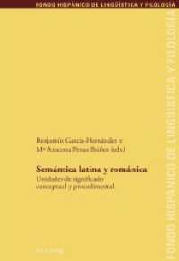 Semántica latina y románica : Unidades de significado conceptual y procedimental (Fondo Hispánico de Lingüística y Filología 24) （2016. 435 S. 12 Abb. 225 mm）