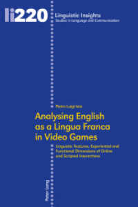 Analysing English as a Lingua Franca in Video Games : Linguistic Features, Experiential and Functional Dimensions of Online and Scripted Interactions (Linguistic Insights 220) （2016. 158 S. 225 mm）