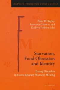 Starvation, Food Obsession and Identity : Eating Disorders in Contemporary Women's Writing (Studies in Contemporary Women's Writing .6) （2017. XII, 292 S. 1 Abb. 225 mm）