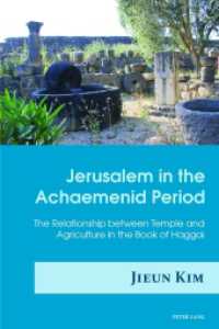 Jerusalem in the Achaemenid Period : The Relationship between Temple and Agriculture in the Book of Haggai （2016. XIV, 287 S. 225 mm）