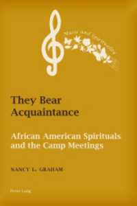 They Bear Acquaintance : African American Spirituals and the Camp Meetings (Music and Spirituality .4) （2016. XIV, 164 S. 5 Abb. 225 mm）