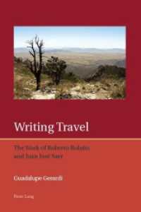 Writing Travel : The Work of Roberto Bolaño and Juan José Saer (Iberian and Latin American Studies: The Arts, Literature, and Identity .10) （2019. X, 178 S. 225 mm）
