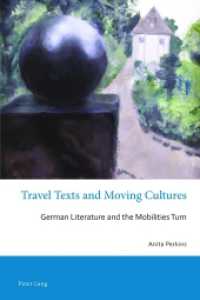 Travel Texts and Moving Cultures : German Literature and the Mobilities Turn (German Studies in Australia and Aotearoa New Zealand 22) （2016. X, 240 S. 225 mm）