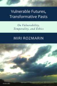 Vulnerable Futures, Transformative Pasts : On Vulnerability, Temporality, and Ethics （2017. VIII, 194 S. 225 mm）