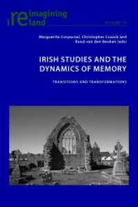 Irish Studies and the Dynamics of Memory : Transitions and Transformations (Reimagining Ireland .79) （2016. 360 S. 4 Abb. 225 mm）