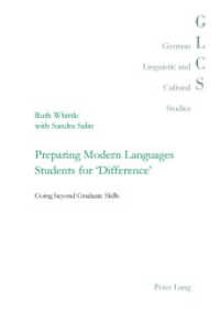 Preparing Modern Languages Students for 'Difference' : Going beyond Graduate Skills (German Linguistic and Cultural Studies .29) （2017. XVIII, 266 S. 14 Abb. 225 mm）