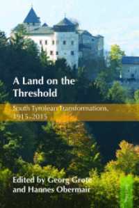 A Land on the Threshold : South Tyrolean Transformations, 1915-2015 （2017. XXII, 418 S. 21 Abb. 225 mm）