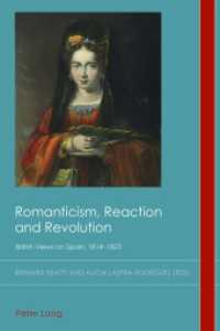 Romanticism, Reaction and Revolution : British Views on Spain, 1814-1823 (Cultural History and Literary Imagination .30) （2019. XX, 332 S. 15 Abb. 225 mm）