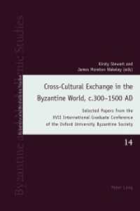 Cross-Cultural Exchange in the Byzantine World, c.300-1500 AD : Selected Papers from the XVII International Graduate Conference of the Oxford University Byzantine Society (Byzantine and Neohellenic Studies .14) （2016. XXII, 208 S. 9 Abb. 225 mm）