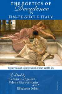 The Poetics of Decadence in Fin-de-Siècle Italy : Degeneration and Regeneration in Literature and the Arts （2018. VIII, 312 S. 225 mm）