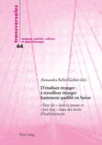 D'étudiant étranger à travailleur étranger hautement qualifié en Suisse : " Être dit " dans la presse et " (se) dire " dans les récits d'établissement (Transversales .44) （2016. 330 S. 210 mm）