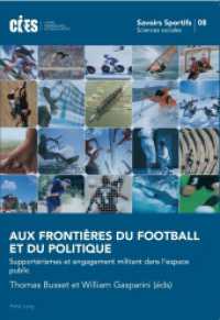 Aux frontières du football et du politique : Supportérismes et engagement militant dans l'espace public (Savoirs sportifs / Sports knowledge .8) （2016. VIII, 166 S. 6 Abb. 225 mm）