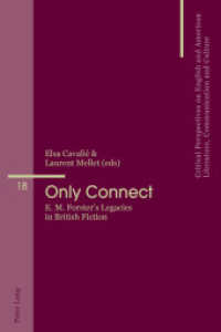 Only Connect : E. M. Forster's Legacies in British Fiction (Critical Perspectives on English and American Literature, Communication and Culture .18) （2017. 352 S. 225 mm）