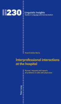 Interprofessional interactions at the hospital : Nurses' requests and reports of problems in calls with physicians. Dissertationsschrift (Linguistic Insights 230) （2018. 390 S. 10 Abb. 225 mm）