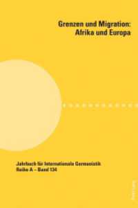Grenzen und Migration: Afrika und Europa (Jahrbuch für Internationale Germanistik 134) （2019. 258 S. 225 mm）