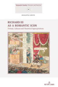 Richard III as a Romantic Icon : Textual, Cultural and Theatrical Appropriations (Romantic Studies .2) （2018. 270 S. 16 Abb. 225 mm）