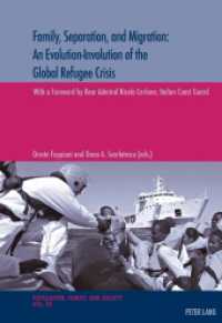Family, Separation and Migration: An Evolution-Involution of the Global Refugee Crisis (Population, Famille et Société / Population, Family, and Society .28) （2017. 298 S. 5 Abb. 225 mm）