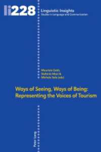 Ways of Seeing, Ways of Being : Representing the Voices of Tourism (Linguistic Insights 228) （2017. 472 S. 89 Abb. 225 mm）