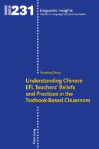 Understanding Chinese EFL Teachers' Beliefs and Practices in the Textbook-Based Classroom : Dissertationsschrift (Linguistic Insights 231) （2017. 208 S. 28 Abb. 225 mm）