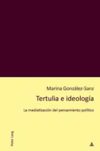 Tertulia e ideología : La mediatización del pensamiento político （2017. 210 S. 19 Abb. 225 mm）
