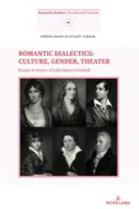 Romantic Dialectics: Culture, Gender, Theater : Essays in Honor of Lilla Maria Crisafulli (Romantic Studies .1) （2018. 254 S. 225 mm）