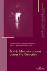 Gothic Metamorphoses across the Centuries : Contexts, Legacies, Media (Critical Perspectives on English and American Literature, Communication and Culture 23) （2019. 246 S. 4 Abb. 225 mm）