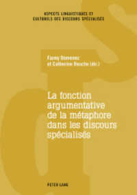La fonction argumentative de la métaphore dans les discours spécialisés (Aspects linguistiques et culturels des discours spécialisés .3) （2018. XX, 214 S. 46 Abb. 225 mm）