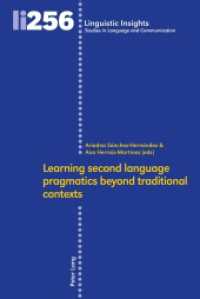 Learning second language pragmatics beyond traditional contexts (Linguistic Insights 256) （2018. 376 S. 61 Abb. 225 mm）