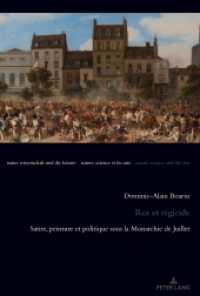 Roi et régicide : Satire, peinture et politique sous la Monarchie de Juillet (Natur, Wissenschaft und die Künste / Nature, Science and the Arts / Nature, Science et les Arts 18) （2024. 474 S. 115 Abb. 230 mm）