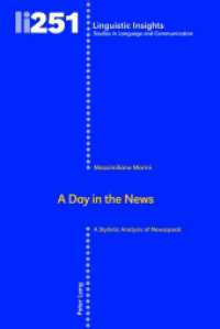 A Day in the News : A Stylistic Analysis of Newsspeak (Linguistic Insights 251) （2018. VI, 182 S. 36 Abb. 225 mm）