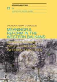 Meaningful reform in the Western Balkans : Between formal institutions and informal practices (Interdisciplinary Studies on Central and Eastern Europe .22) （2019. 214 S. 7 Abb. 225 mm）